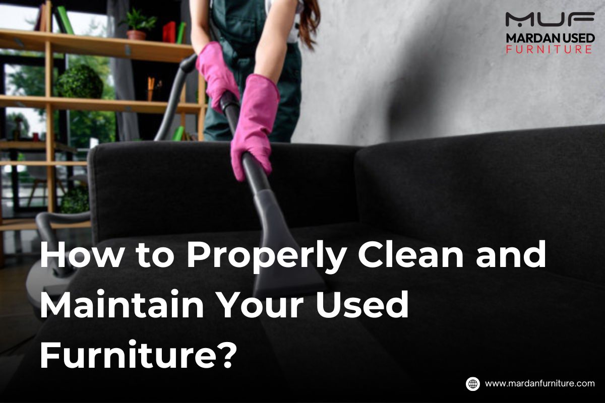 how-to-properly-clean-and-maintain-yourused-furniture